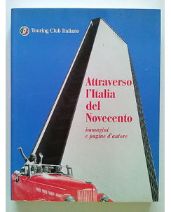 Attraverso l'Italia del Novecento. Immagini e pagine d'Autore Ed. TCI FF01