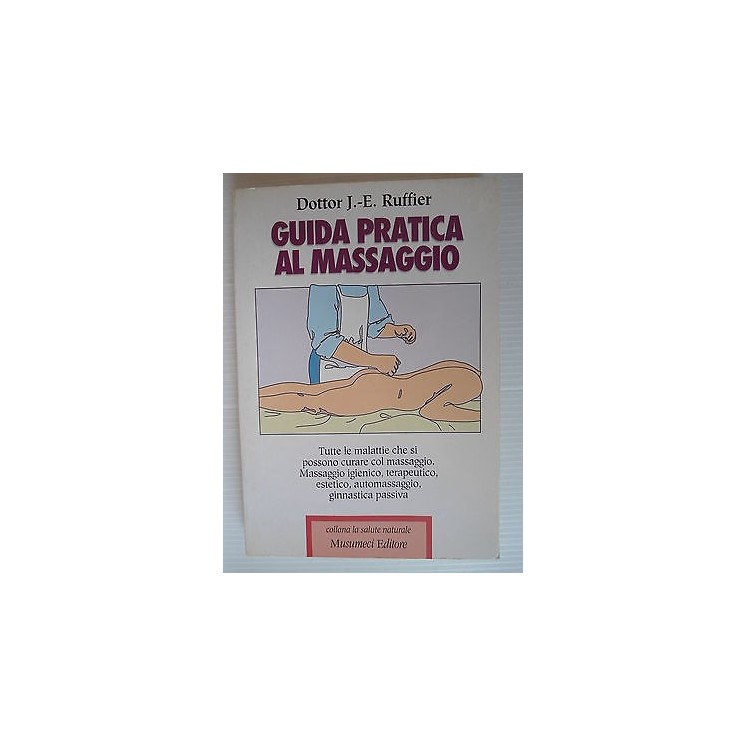 Dottor J. E. Ruffier Guida pratica al massaggio Ed. Musumeci [SR] A...