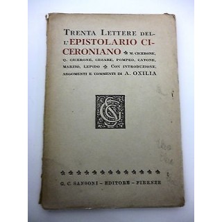 A. OXILIA: Trenta lettere dell'epistolario Ciceroniano, G.C.SANSONI...