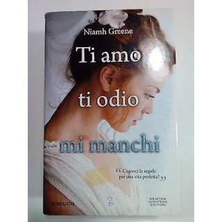 Niamh Greene: Ti Amo Ti Odio Mi Manchi Ed. Newton A81  3,00€