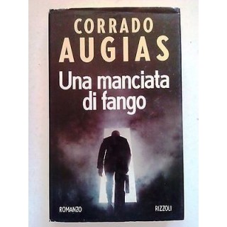 Corrado Augias: Una manciata di fango Ed. Rizzoli A05 [SR]   4,20€