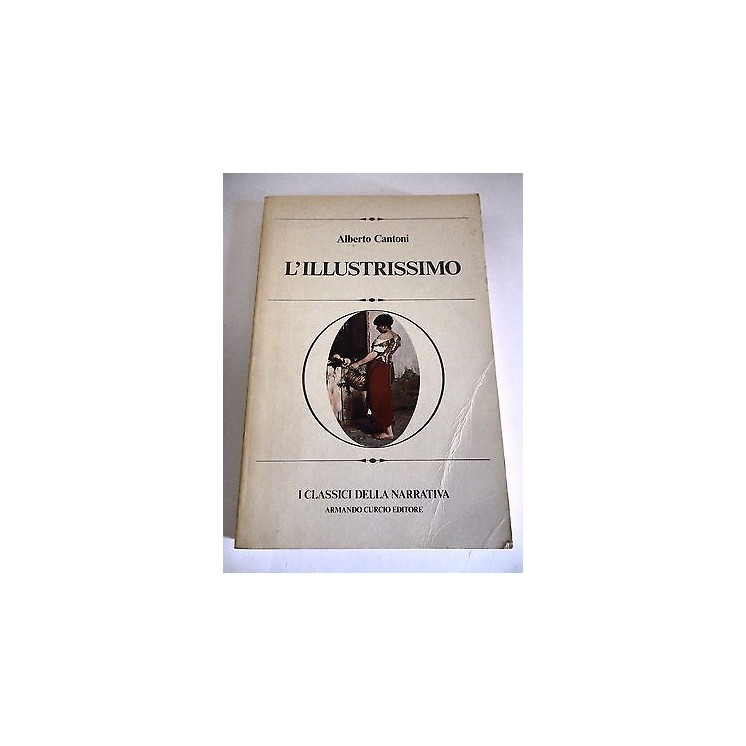 ALBERTO CANTONI: L'illustrissimo, I° ed. 1978 [ con saggio Pirandel...
