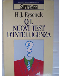 H. J. Eysenck: Q.I. Nuovi test d'intelligenza Ed. Rizzoli [SR] A78