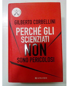 Corbellini: Perché gli scienziati non sono pericolosi ed. Longanesi A57