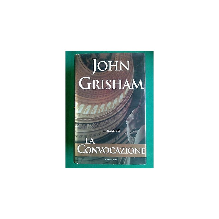 John Grisham: La Convocazione ed. Mondadori A42  4,00€