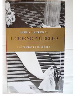 Laura Laurenzi: Il giorno più bello matrimoni del secolo Ed. Rizzoli [SR] A78