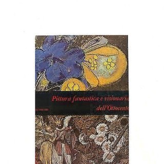 G. Briganti: Pittura fantastica e visionaria dell'ottocento Ed. Fab...