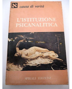 CAUSA DI VERITA' 1: L'istituzione psicanalitica, I° ed. 1981, SPIRALI A85