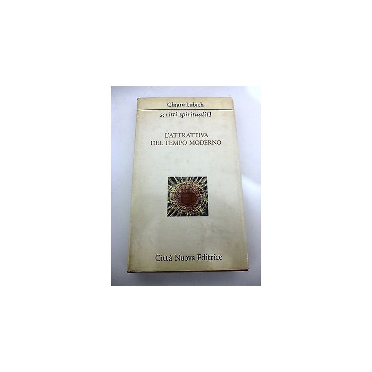 CHIARA LUBICH: L'attrattiva del tempo moderno, II° ed. 1978 CITTA' ...