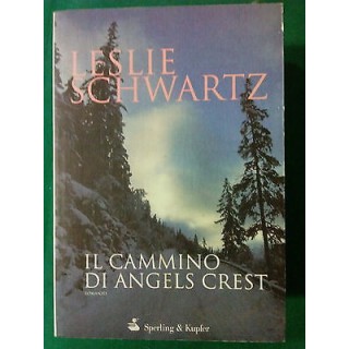Leslie Schwartz: Il Cammino di Angels Crest ed. Sperling & Kupfer A...