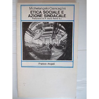 Michelangelo Ciancaglini: Etica sociale e azione sindacale Ed.F.Ang...