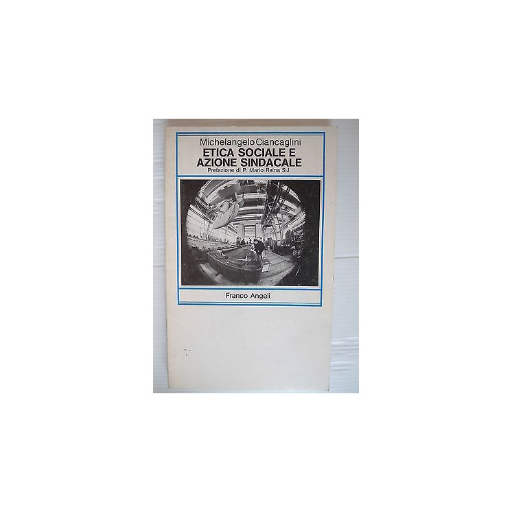 Michelangelo Ciancaglini: Etica sociale e azione sindacale Ed.F.Ang...