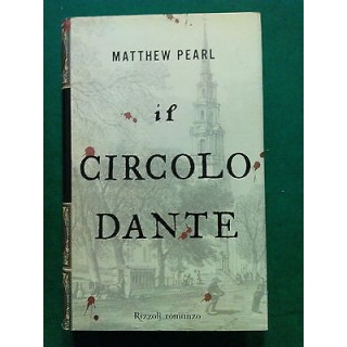 Matthew Pearl: Il Circolo Dante ed. Rizzoli A76  3,00€