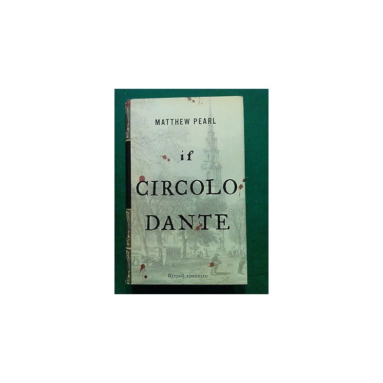 Matthew Pearl: Il Circolo Dante ed. Rizzoli A76  3,00€