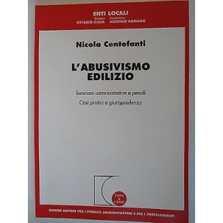 N. Centofanti: L'abusivismo edilizio Sanz. amm. e penali Ed. Giuffr...