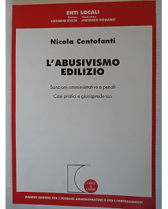 N. Centofanti: L'abusivismo edilizio Sanz. amm. e penali Ed. Giuffrè [SR] A58 