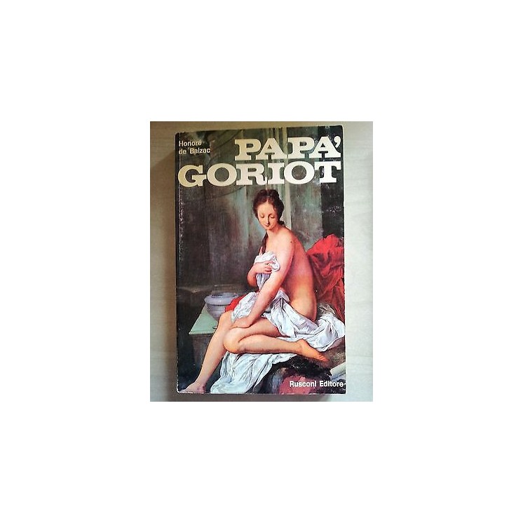 Honoré de Balzac: Papà Goriot ed. Rusconi A23  2,20€