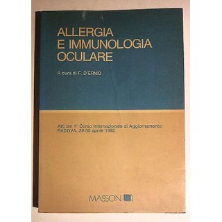 F. D'Ermo: Allergia e Immunologia Oculare Atti 1° C.so Int. Aggiorn...