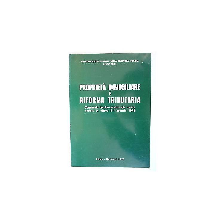 Proprietà immobiliare e riforma tributaria 1972 Ed. Tipo. Litogafic...