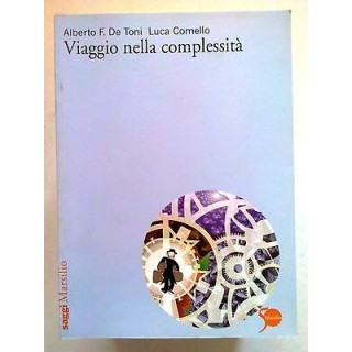 A. F. De Toni, L. Comello: Viaggio nella complessità - ed. Marsilio...