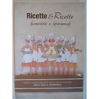 Ricette & Ricette (Convivio e speranza) Ed. Tip. SK7 Stampa e servi...