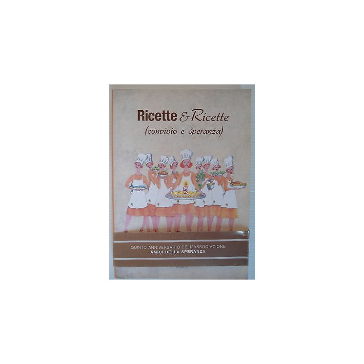 Ricette & Ricette (Convivio e speranza) Ed. Tip. SK7 Stampa e servi...
