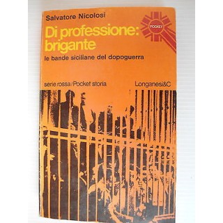 S. Nicolosi: Di professione brigante Bande sic.dopog. Longanesi & C... S. Nicolosi: Di professione brigante Bande sic.dopog. Longanesi & C...
