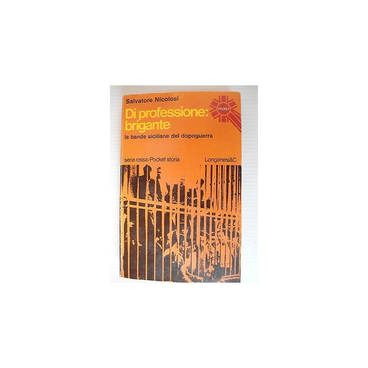 S. Nicolosi: Di professione brigante Bande sic.dopog. Longanesi & C...