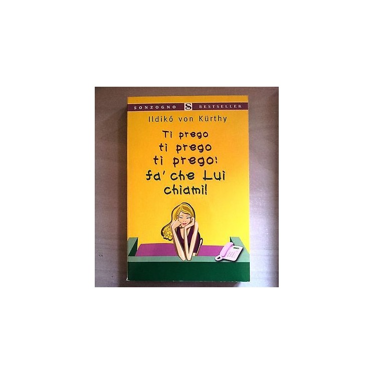 I. von Kurthy: Ti prego, ti prego, ti prego: fa' che lui chiami! So...