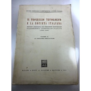 IL PROGRESSO TECNOLOGICO E LA SOCIETA' ITALIANA Vol.II° "Le ind. me...