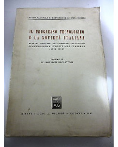 IL PROGRESSO TECNOLOGICO E LA SOCIETA' ITALIANA Vol.II° "Le ind. meccaniche" A86