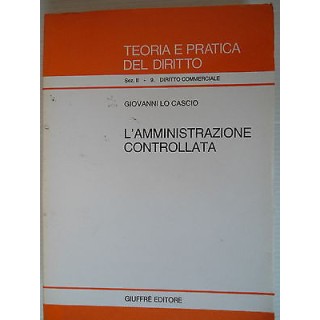 Teoria e pratica del diritto L'amministrazione controllata Ed.Giuff...
