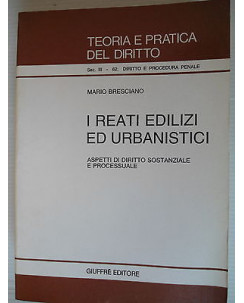 Teoria e pratica del dirittoI reati edilizi ed urbanistici  Ed.Giuffre' A34[SR]