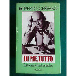 Roberto Gervaso: Di me, tutto Lettera a mia madre ed. Rizzoli A80  ...
