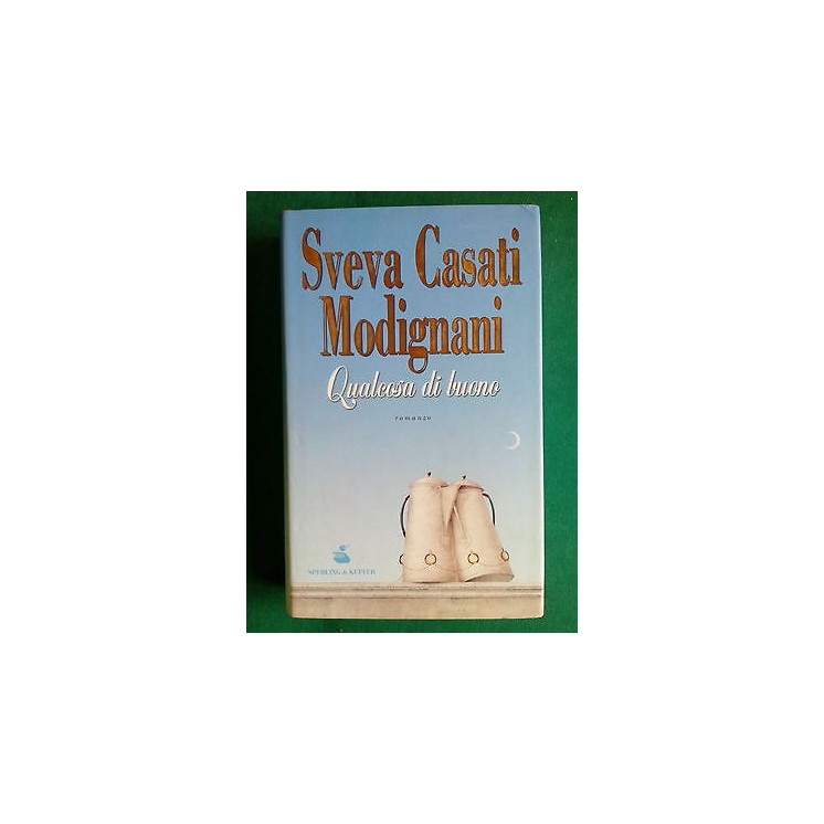 Sveva Casati Modignani: Qualcosa di buono - ed. Sperling & Kupfer A...