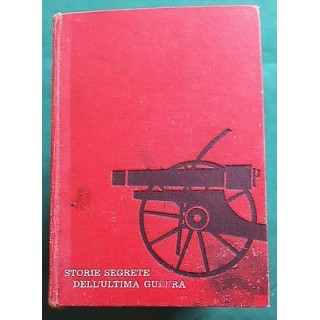 Storie Segrete Dell'Ultima Guerra FOTOGRAFICO 1960 Selezione Reader...