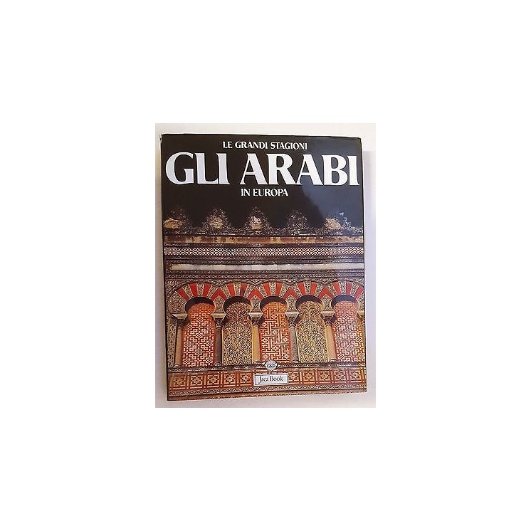 Le grandi Stagioni:gli Arabi in Europa ed.Jaca Book FF06  12,20€
