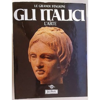 Le grandi Stagioni:gli Italici l'arte ed.Jaca FF06  8,20€