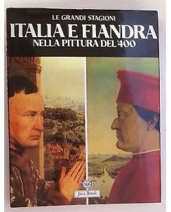 Le grandi Stagioni:Italia e Fiandra pittura del 400 ed.Jaca FF06