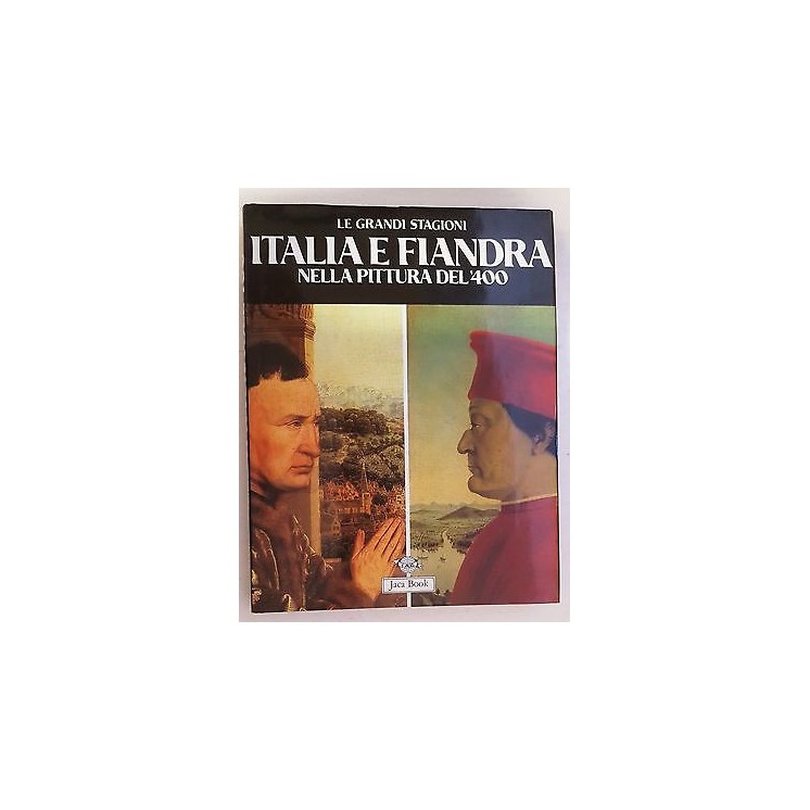 Le grandi Stagioni:Italia e Fiandra pittura del 400 ed.Jaca FF06  8...