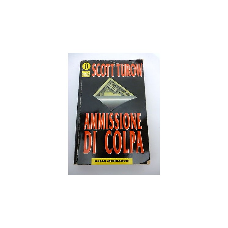 SCOTT TUROW: Ammissione di colpa, 1995 OSCAR MONDADORI A85  1,00€
