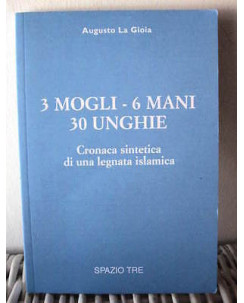 Augusto La Gioia: 3 mogli - 6 mani 30 unghie Ed. Spazio Tre A23