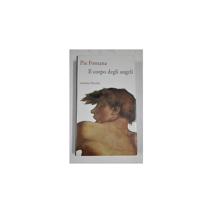 Pia Fontana: Il corpo degli angeli Ed. Marsilio A22  4,00€