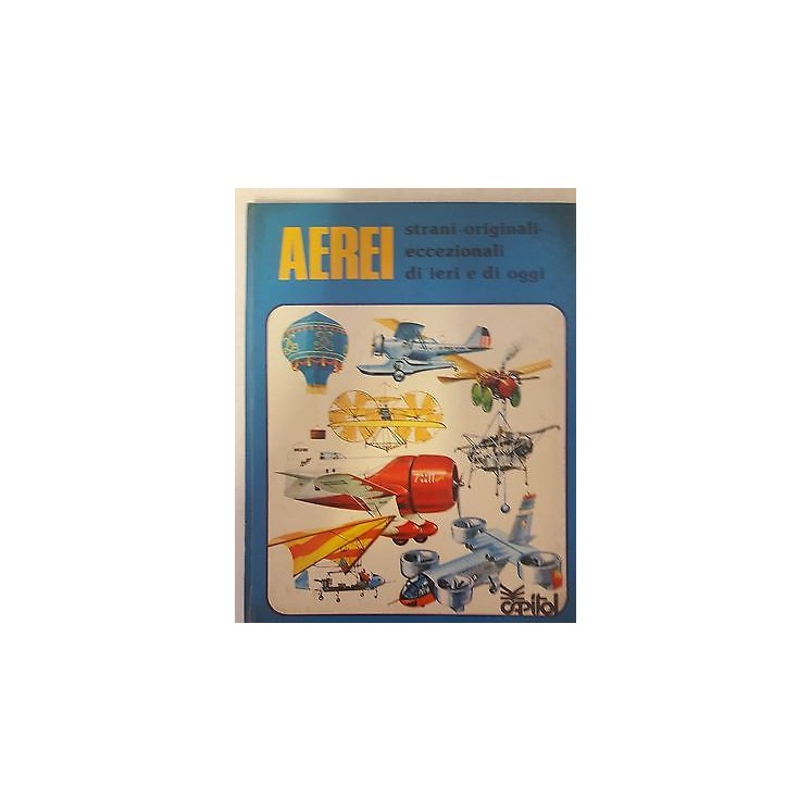 Aerei strani,originali,eccezionali di ieri di oggi ed.Capitol 1978 ...