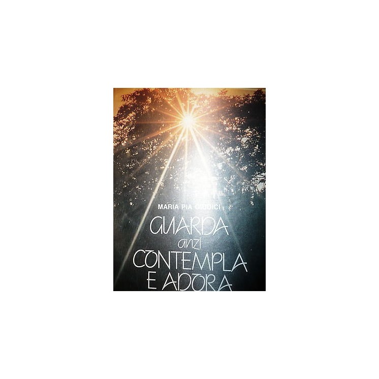 Maria Pia Giudici: Guarda anzi contempla e adora Ed. Elle Di Ci [RS...