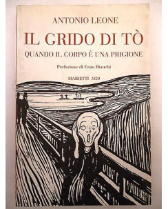 Antonio Leone: Il grido di To'. Quando il corpo è una prigione ed. Marietti A20