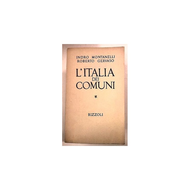 Montanelli, Gervaso: L'Italia dei Comuni IV Ed. 1967 Ed. Rizzoli A1...