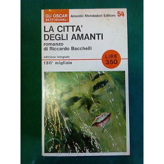 Riccardo Bacchelli: La Città degli Amanti Ed. Integrale Mondadori [...
