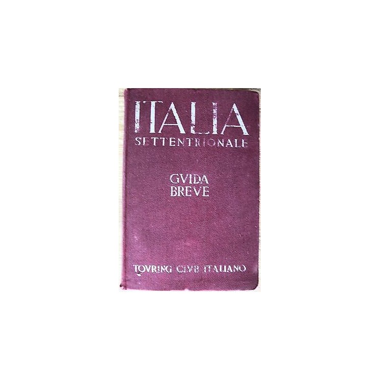 Guida breve: Italia Settentrionale ed. 1937 Ed. Touring Club Italia...