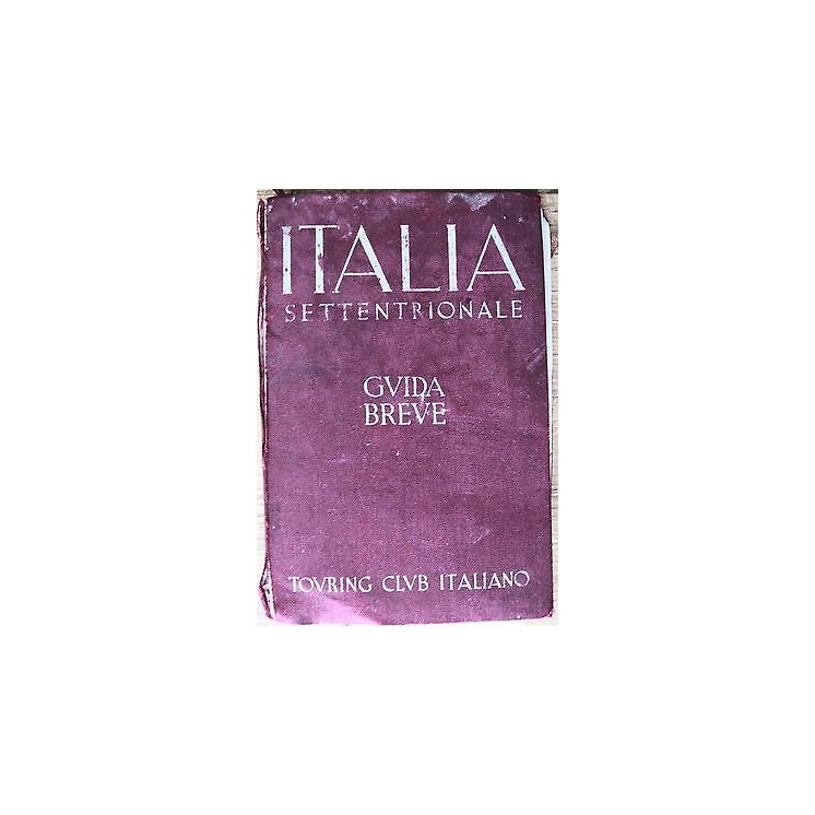 Guida breve: Italia Settentrionale ed. 1937 Ed. Touring Club Italia...